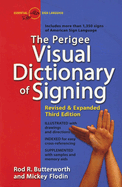 The Perigee Visual Dictionary of Signing: The Perigee Visual Dictionary of Signing: Revised & Expanded Third Edition