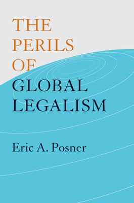 The Perils of Global Legalism - Posner, Eric A.