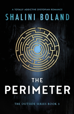 The Perimeter: A totally addictive dystopian romance - Boland, Shalini