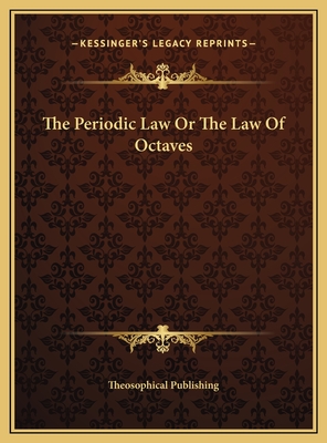 The Periodic Law or the Law of Octaves - Theosophical Publishing (Editor)