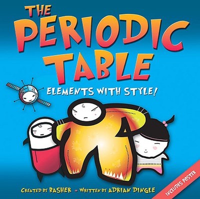 The Periodic Table: Elements with Style - Dingle, Adrian, and Ganser, L J (Translated by)