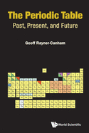 The Periodic Table: Past, Present, and Future: The: Past