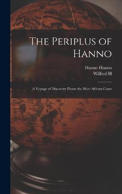 The Periplus of Hanno; a Voyage of Discovery Down the West African Coast - Hanno, Hanno, and Schoff, Wilfred H 1874-1932