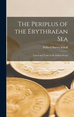 The Periplus of the Erythraean Sea; Travel and Trade in the Indian Ocean - Schoff, Wilfred Harvey 1874- Tr (Creator)