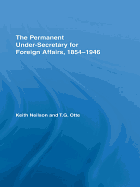 The Permanent Under-Secretary for Foreign Affairs, 1854-1946 - Neilson, Keith