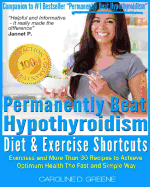 The Permanently Beat Hypothyroidism Diet & Exercise Shortcuts: Cookbook, Recipes & Exercise