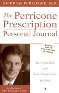 The Perricone Prescription Personal Journal: Your Total Body and Face Rejuvenation Daybook
