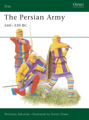 The Persian Army 560-330 BC - Sekunda, Nicholas