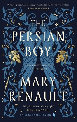 The Persian Boy: A Novel of Alexander the Great: A Virago Modern Classic - Renault, Mary, and Holland, Tom (Introduction by), and Hewitt, Sen (Introduction by)