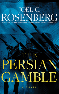 The Persian Gamble - Rosenberg, Joel C, and Grupper, Adam (Read by)