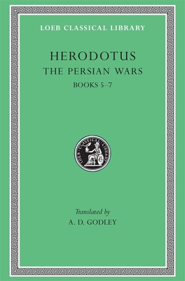 The Persian Wars, Volume III: Books 5-7 - Herodotus, and Godley, A. D. (Translated by)