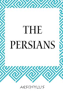 The Persians - Aeschylus