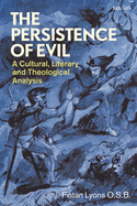 The Persistence of Evil: A Cultural, Literary and Theological Analysis