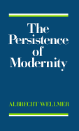 The Persistence of Modernity: Aesthetics, Ethics and Postmodernism