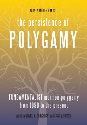 The Persistence of Polygamy, Vol. 3 - Bringhurst, Newell G (Editor), and Foster, Craig L (Editor)