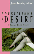 The Persistent Desire: A Femme-Butch Reader - Nestle, Joan (Editor)