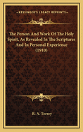 The Person and Work of the Holy Spirit, as Revealed in the Scriptures and in Personal Experience (1910)