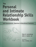 The Personal and Intimate Relationship Skills Workbook: Self-Assessments, Exercises & Educational Handouts - Leutenberg, Ester A, and Liptak, John J