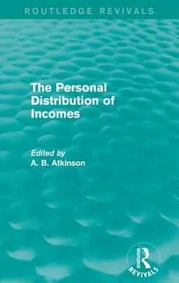 The Personal Distribution of Incomes (Routledge Revivals) - Atkinson, A B (Editor)