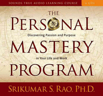 The Personal Mastery Program: Discovering Passion and Purpose in Your Life and Work