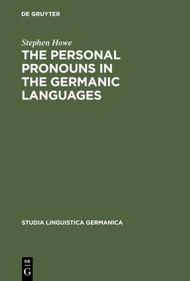 The Personal Pronouns in the Germanic Languages - Howe, Stephen