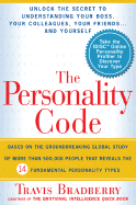 The Personality Code: Unlock the Secret to Understanding Your Boss, Your Colleagues, Your Friends...and Yourself! - Bradberry, Travis, Dr.