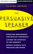 The Persuasive Speaker - Snyder, Elaine (Read by)