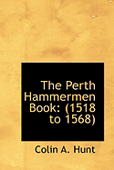 The Perth Hammermen Book: 1518 to 1568