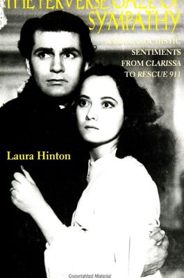 The Perverse Gaze of Sympathy: Sadomasochistic Sentiments from Clarissa to Rescue 911 - Hinton, Laura