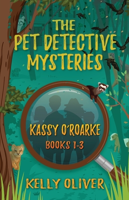 The Pet Detective Mysteries: Kassy O'Roarke Books 1-3 - Oliver, Kelly
