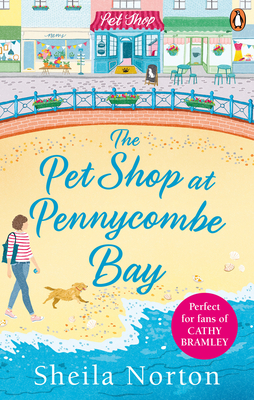 The Pet Shop at Pennycombe Bay: An uplifting story about community and friendship - Norton, Sheila