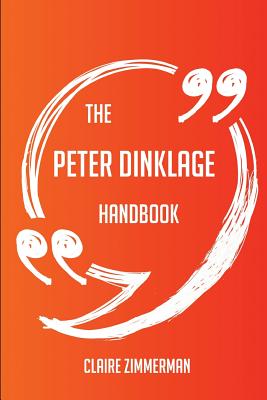 The Peter Dinklage Handbook - Everything You Need to Know about Peter Dinklage - Zimmerman, Claire
