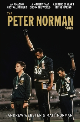 The Peter Norman Story - Webster, Andrew, and Norman, Matt (Read by)