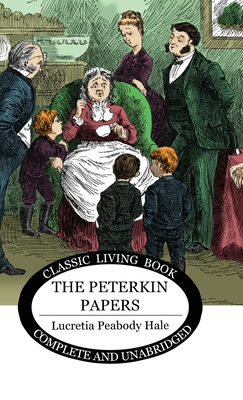 The Peterkin Papers - Hale, Lucretia Peabody