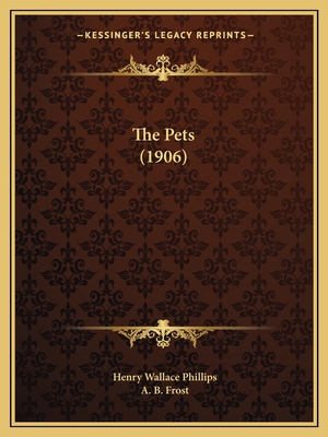 The Pets (1906) - Phillips, Henry Wallace