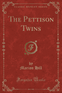 The Pettison Twins (Classic Reprint)