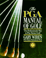 The PGA Manual of Golf: Professional's Way to Play Better Golf