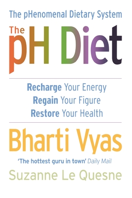 The PH Diet: The Phenomenal Dietary System - Vyas, Bharti, and Quesne, Suzanne Le