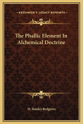 The Phallic Element in Alchemical Doctrine - Redgrove, H Stanley