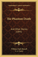 The Phantom Death: And Other Stories (1895)