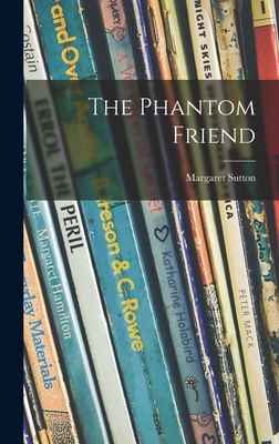 The Phantom Friend - Sutton, Margaret