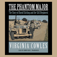 The Phantom Major: The Story of David Stirling and His Desert Command - Cowles, Virginia, and Vance, Simon (Read by)