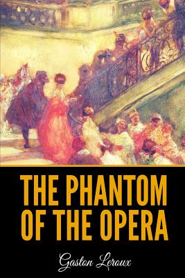 The Phantom of the Opera - Teixeira De Mattos, Alexander (Translated by), and LeRoux, Gaston