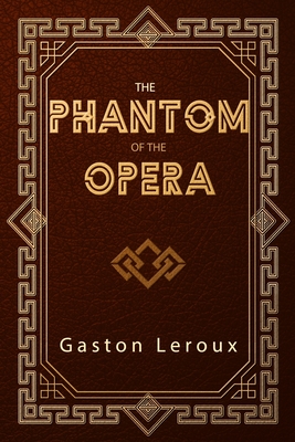 The Phantom of the Opera - De Mattos, Alexander Teixeira (Translated by), and LeRoux, Gaston