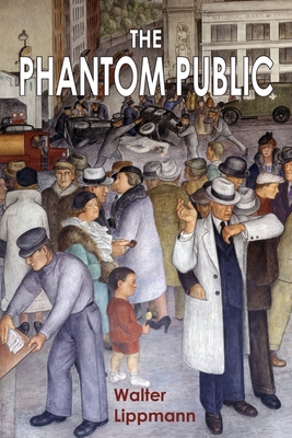 The Phantom Public - Lippmann, Walter