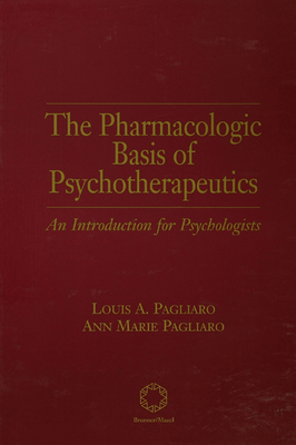 The Pharmacologic Basis of Psychotherapeutics - Pagliaro, Louis A, and Pagliaro, Ann M