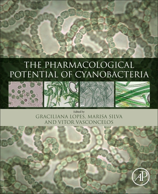 The Pharmacological Potential of Cyanobacteria - Lopes, Graciliana (Editor), and Silva, Marisa (Editor), and Vasconcelos, Vitor (Editor)