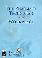 The Pharmacy Technician in the Workplace Cd-Rom - Learnsomething, -