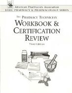 The Pharmacy Technician Workbook and Certification Review