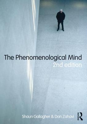 The Phenomenological Mind - Gallagher, Shaun, and Zahavi, Dan